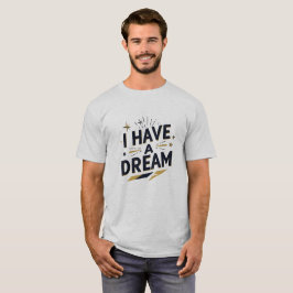 Ik Heb een Droom Inspirerende Typografie Ontwerp T-shirt