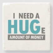 Ik heb een enorm bedrag nodig. stenen onderzetter (Voorkant)