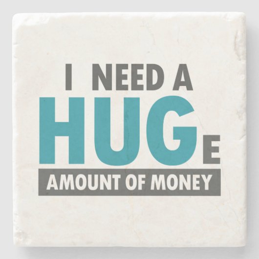 Ik heb een enorm bedrag nodig. stenen onderzetter (Voorkant)