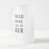 Ik heb een enorm glas bier nodig matglas bierpul (Voorkant links)