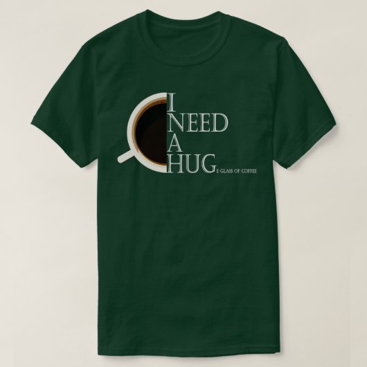 ik heb een enorm glas koffie nodig t-shirt (Design voorkant)