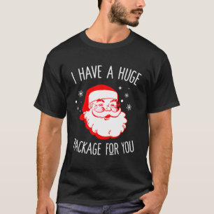 Ik heb een enorm pakket voor je, Dirty Santa Xmas T-shirt
