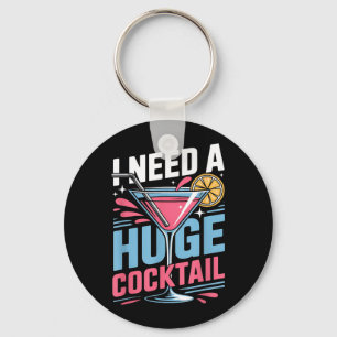 Ik heb een enorme cocktail nodig Funny volwassenen Sleutelhanger