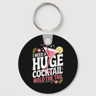 Ik heb een enorme cocktail nodig Funny volwassenen Sleutelhanger