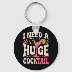 Ik heb een enorme cocktail nodig Funny volwassenen Sleutelhanger