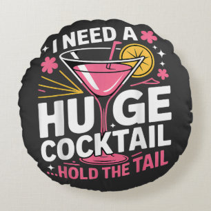 Ik heb een enorme cocktail nodig Grappig Rond Kussen