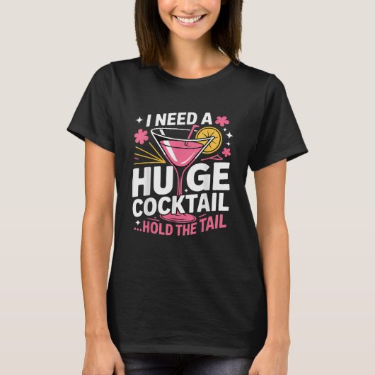 Ik heb een enorme cocktail nodig Grappig T-shirt (Voorkant)
