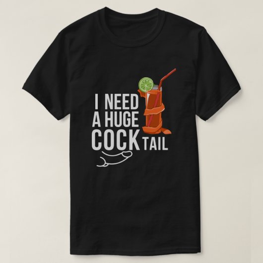 Ik heb een enorme cocktail nodig * grappige volwas t-shirt (Design voorkant)