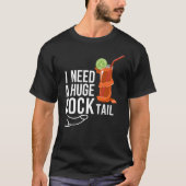 Ik heb een enorme cocktail nodig * grappige volwas t-shirt (Voorkant)