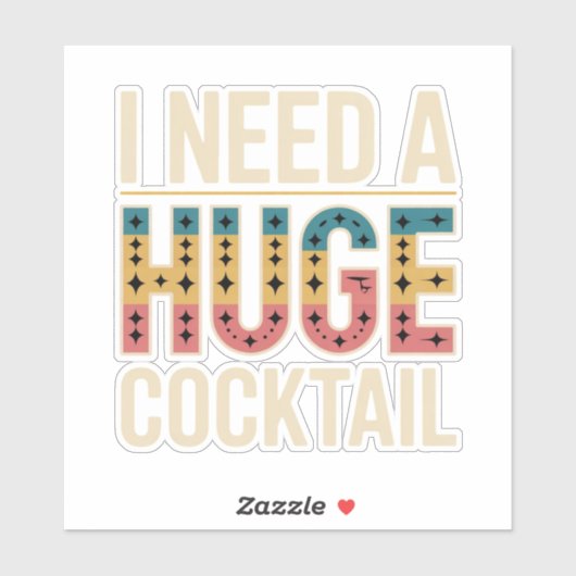 Ik heb een enorme cocktail nodig sticker (Vel)