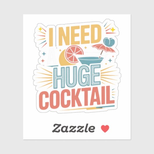 Ik heb een enorme cocktail nodig sticker (Vel)