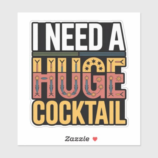 Ik heb een enorme cocktail nodig sticker (Vel)