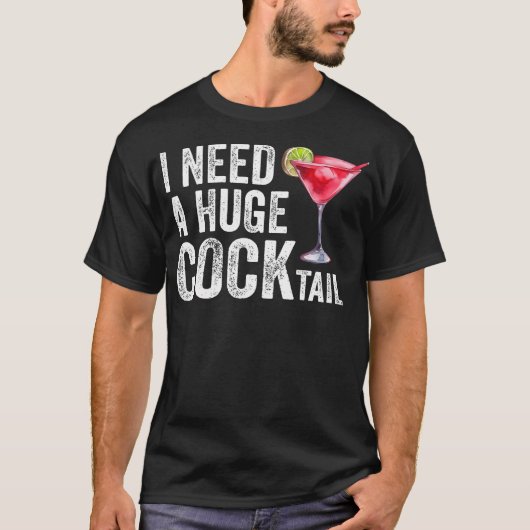 Ik heb een enorme cocktail nodig t-shirt (Voorkant)