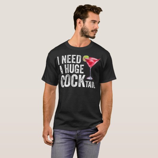 Ik heb een enorme cocktail nodig t-shirt (Voorkant volledig)