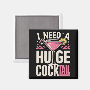 Ik heb een enorme cocktail nodig Volwassenen grap  Magneet