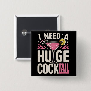 Ik heb een enorme cocktail nodig Volwassenen grap  Vierkante Button 5,1 Cm