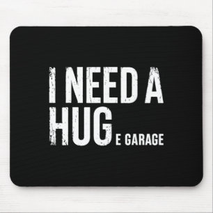 Ik heb een enorme garage nodig Autogarage Humor Au Muismat