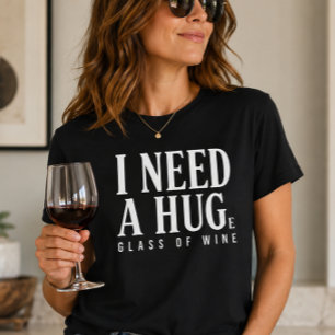 Ik heb een enorme glas wijn nodig t-shirt