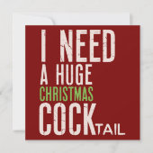 Ik heb een enorme kerst COCKtail nodig Grappige ke Feestdagenkaart (Voorkant)