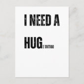 Ik heb een enorme Tattoo speelse woordtwist nodig Briefkaart (Voorkant)