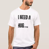 Ik heb een enorme Tattoo speelse woordtwist nodig T-shirt (Voorkant)