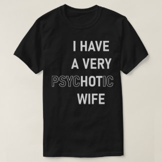 Ik Heb Een Erg Heet Psychotische Vrouw T-shirt