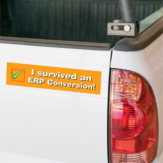 Ik heb een ERP-conversie overleefd! Bumpersticker (Op Truck)