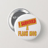 IK HEB EEN FLASH MOB OVERLEVEN RONDE BUTTON 5,7 CM (Voorkant /achterkant)