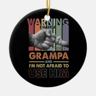 Ik heb een gekke grampa die ik niet bang ben om he keramisch ornament