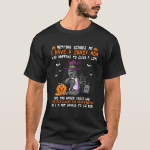 Ik heb een gekke moeder pitbull hond heks Hallowee T-shirt