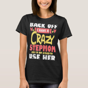 Ik heb een gekke Stepmma Bonus Mam Stepmoth T-shirt