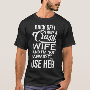 Ik heb een gekke vrouw die ik niet bang ben om haa t-shirt