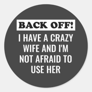 Ik heb een gekke vrouw en ik ben niet bang om haar ronde sticker