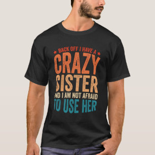 Ik heb een gekke zuster. t-shirt