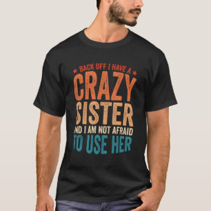 Ik heb een gekke zuster. t-shirt