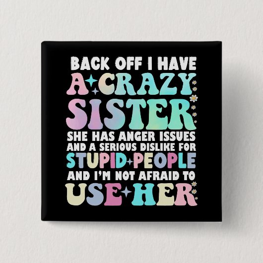 Ik heb een gekke zuster. vierkante button 5,1 cm (Voorkant)