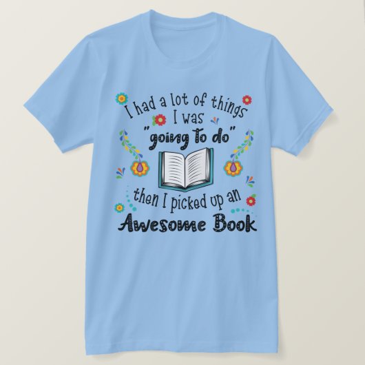 Ik heb een Geweldige boek opgehaald T-shirt (Design voorkant)