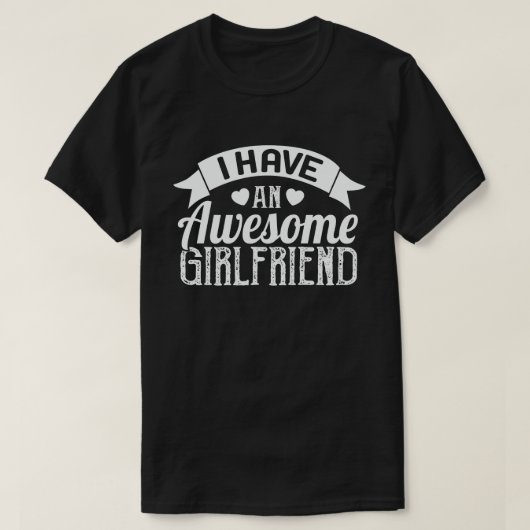 Ik heb een Geweldige Vriendin Valentijnsdag T-shirt (Design voorkant)
