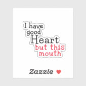 Ik heb een goed hart maar deze mond, grappig gezeg sticker (Vel)