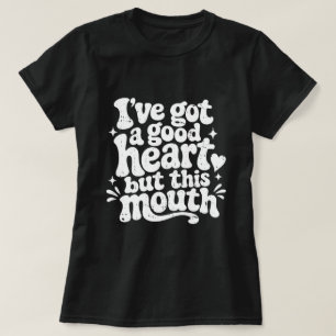 Ik Heb Een Goed Hart Maar Deze Mond Is Brutaal Ret T-shirt