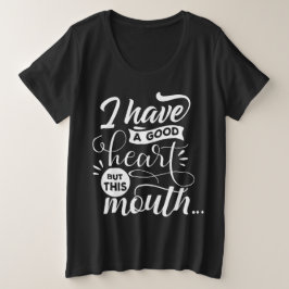 Ik heb een goed hart maar deze mond is grappig zwa grote maat t-shirt