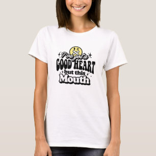 Ik heb een goed hart maar deze mond t-shirt