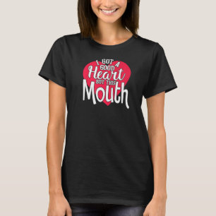Ik heb een goed hart maar deze mond t-shirt