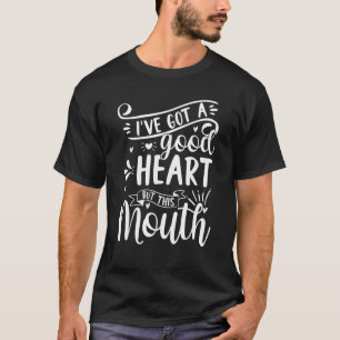 Ik heb een goed hart, maar deze zielige houding t-shirt