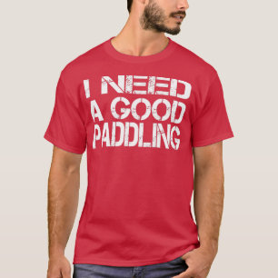 Ik heb een goed paddling Funny River cadeau nodig T-shirt