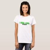 Ik heb een goedbetaalde baan nodig t-shirt (Voorkant volledig)