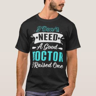 Ik heb een goede dokter gebeld, vader mam school. t-shirt