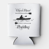 Ik heb een goede paddling nodig Kayaking Kayaker Blikjeskoeler (Voorkant)