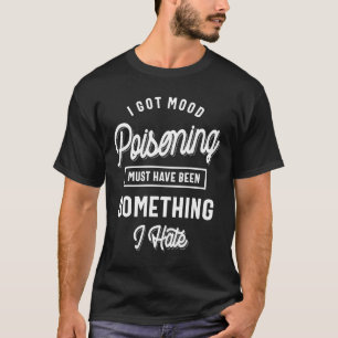 Ik heb een goede poisoning... t-shirt