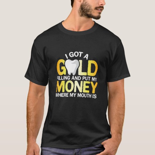 Ik heb een goudvulling. t-shirt (Voorkant)